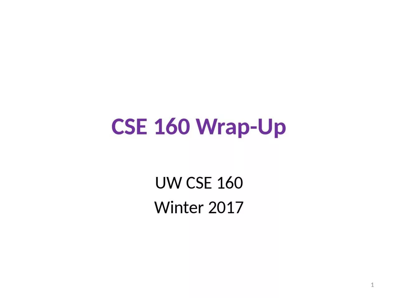 CSE 160 Wrap-Up UW CSE 160
