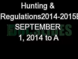 Hunting & TrappingRegulations2014-2015Effective SEPTEMBER 1, 2014 to A