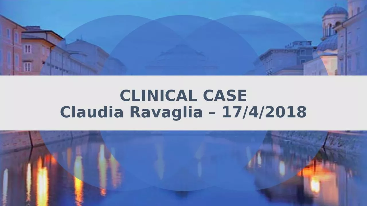 PPT-CLINICAL CASE Claudia Ravaglia