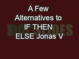 A Few Alternatives to IF THEN ELSE Jonas V