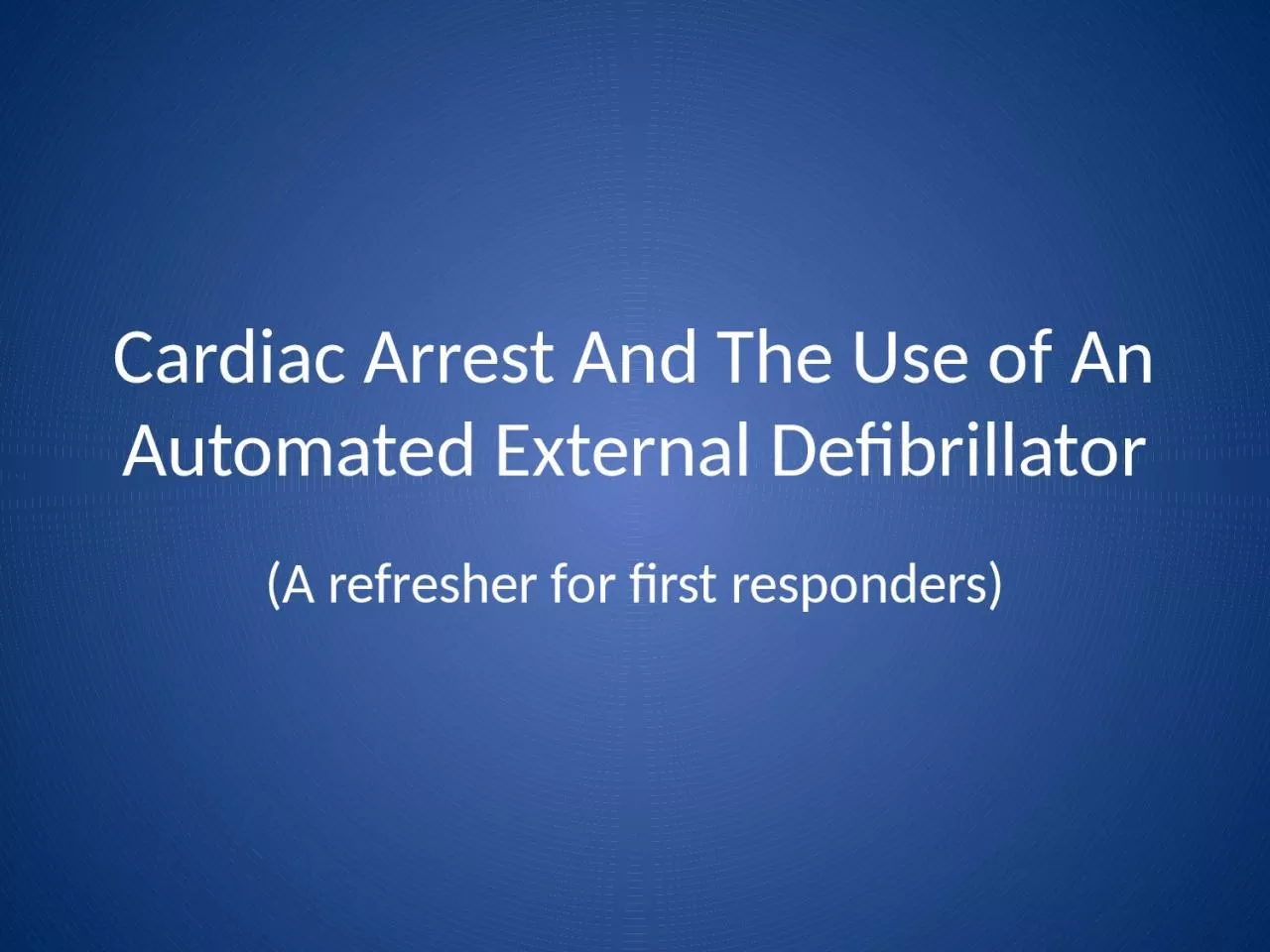 PPT-Cardiac Arrest A nd The Use of An Automated External Defibrillator