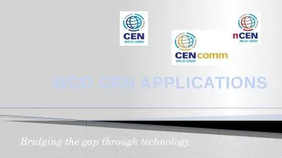 WCO CEN APPLICATIONS Bridging the gap through technology