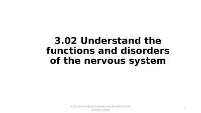 1 3.02 Understand the functions and disorders of the nervous system