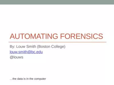 Automating Forensics By: Louw Smith (Boston College)