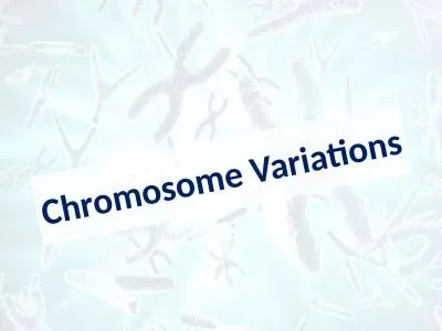 Chromosome Variations Alterations in Chromosome Number