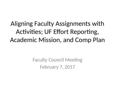 Aligning Faculty Assignments with Activities; UF Effort Reporting, Academic Mission, and Comp Plan