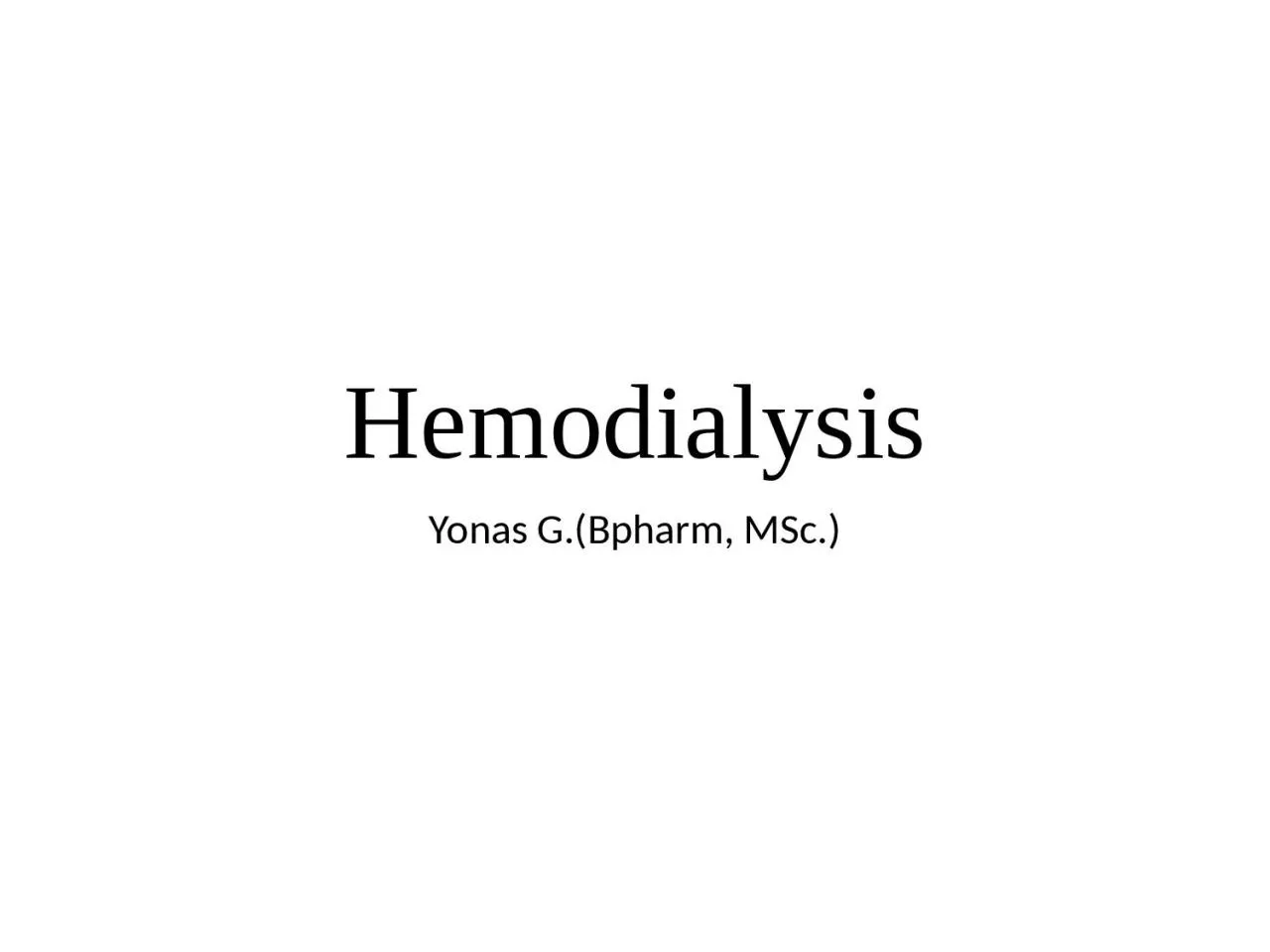 PPT-Hemodialysis Yonas G.( Bpharm