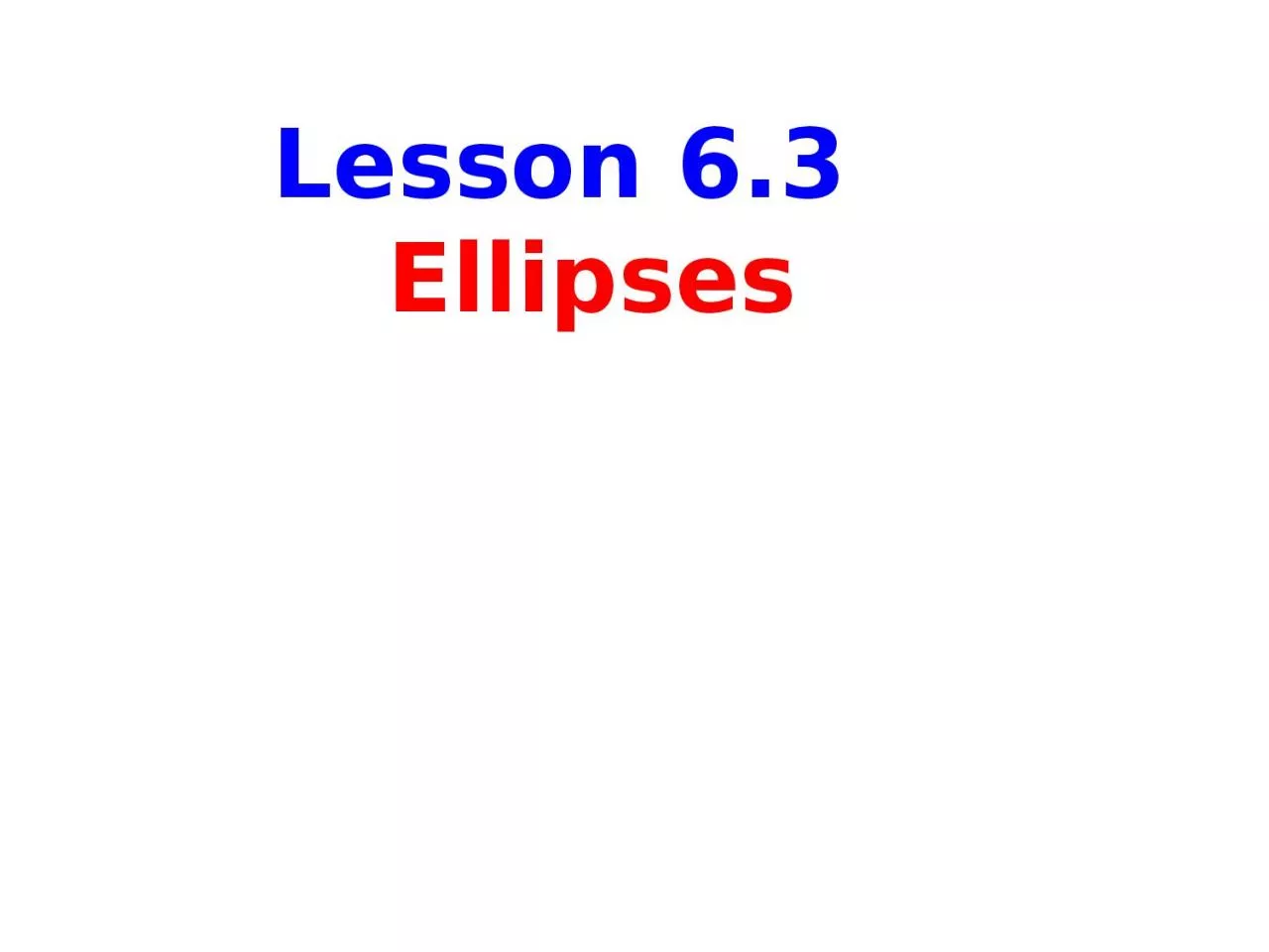 PPT-Lesson 6.3 Ellipses Ellipse