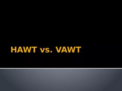 HAWT vs. VAWT HAWT – Horizontal Axis Wind Turbines