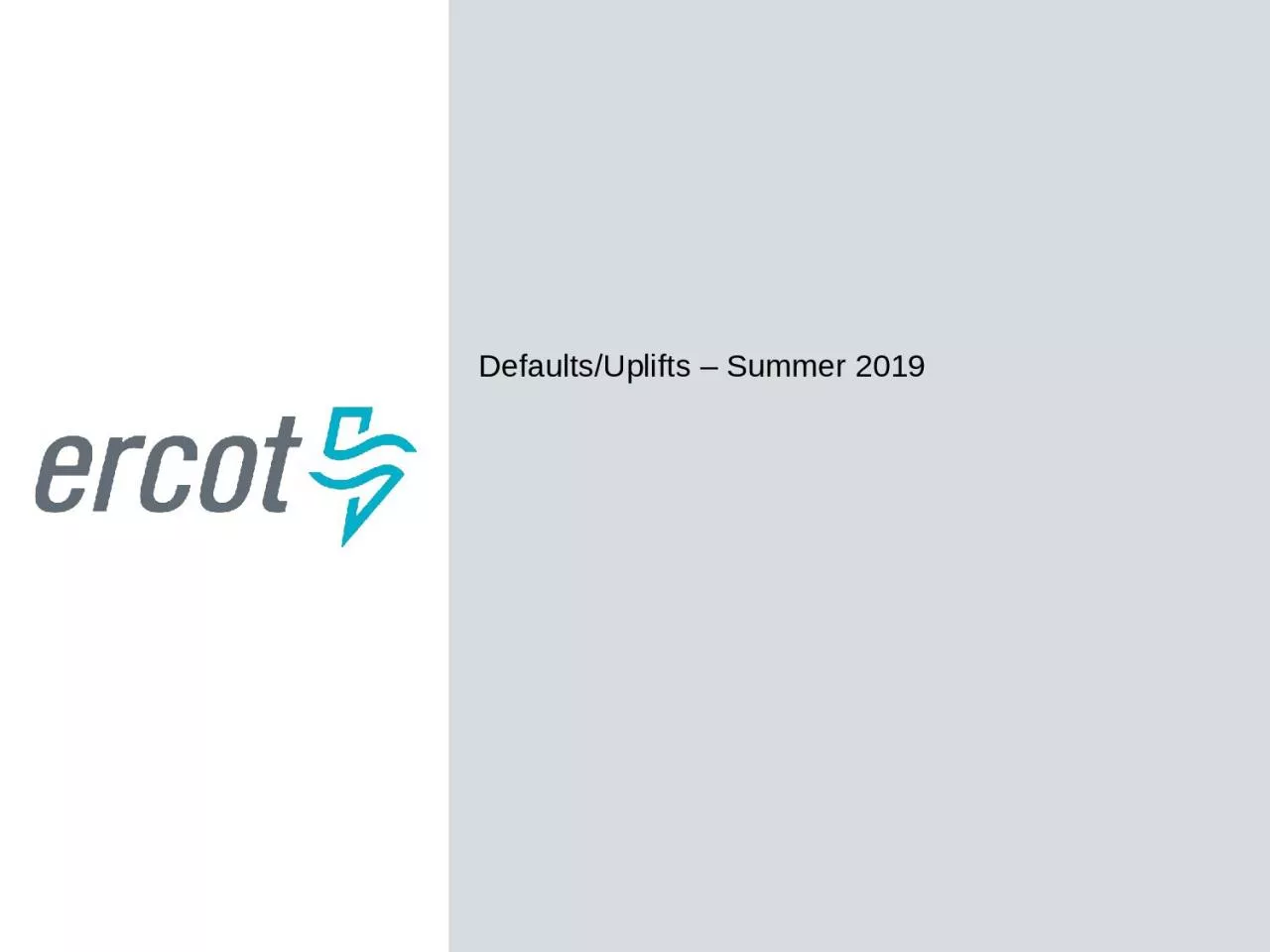 Defaults/Uplifts – Summer 2019