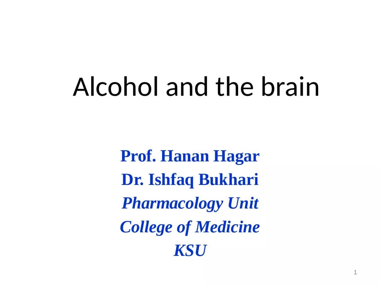 Alcohol and the brain Prof. Hanan Hagar
