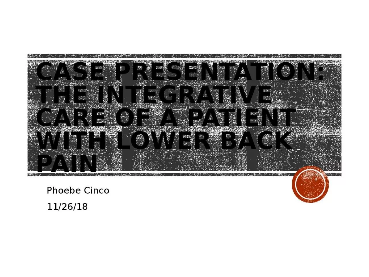 PPT-Case Presentation: The Integrative Care of a Patient with lower back pain