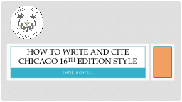 PPT-Katie Howell How to write and cite Chicago 16