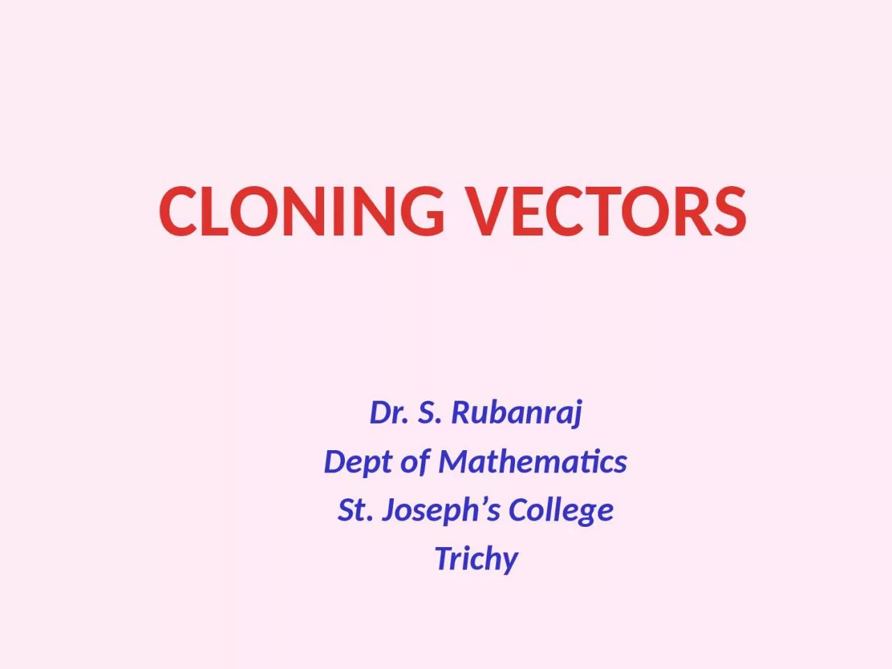 PPT-CLONING VECTORS Dr. S.