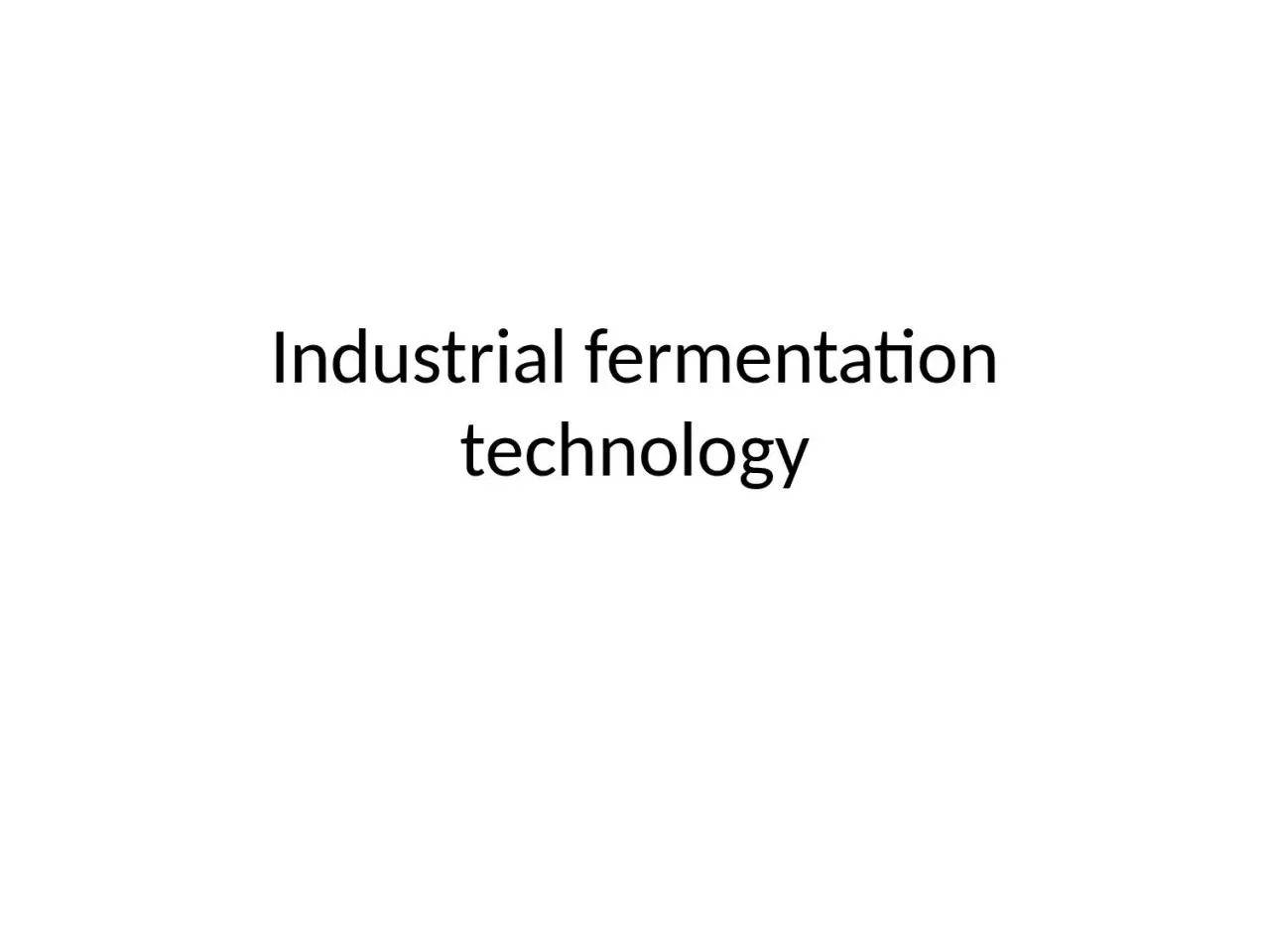 Industrial fermentation technology