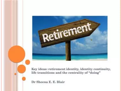 Key ideas: retirement identity, identity continuity, life transitions and the centrality