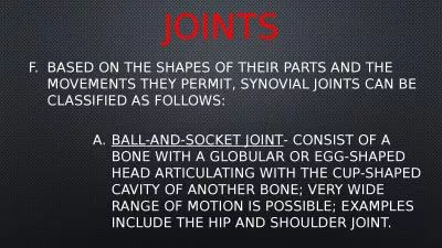 joints Based on the shapes of their parts and the movements they permit, synovial joints