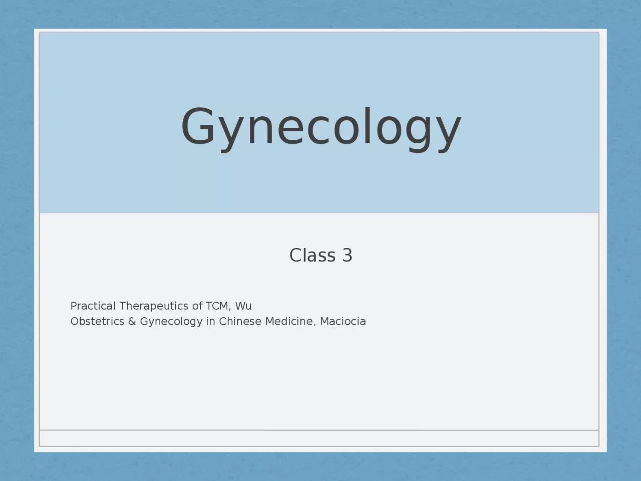 PPT-Gynecology Class 3 Practical Therapeutics of TCM, Wu