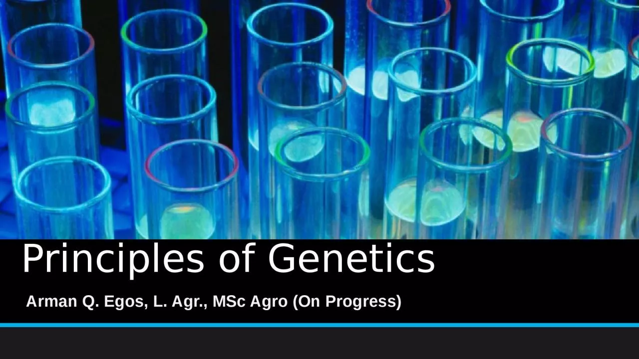 PPT-Principles of Genetics Arman Q. Egos, L. Agr