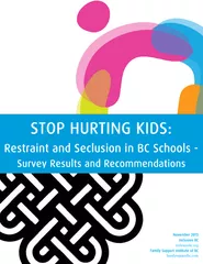 STOP HURTING KIDS:Restraint and Seclusion in BC Schools -Surve
...