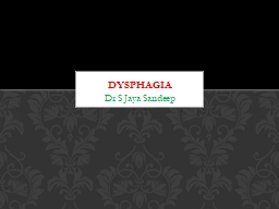 Dr S Jaya Sandeep Dysphagia