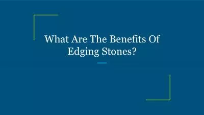 What Are The Benefits Of Edging Stones?