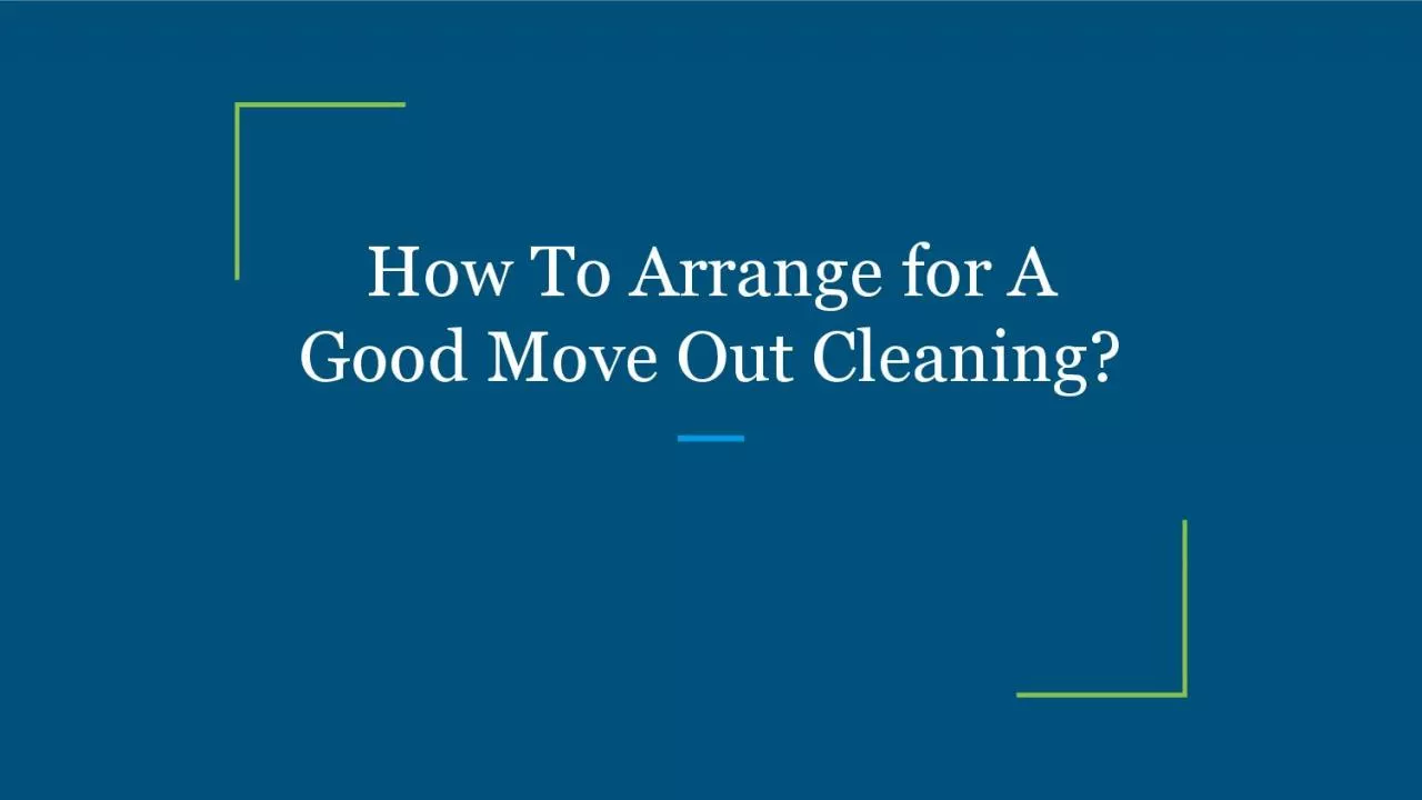 How To Arrange for A Good Move Out Cleaning?