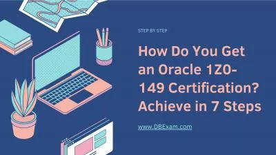How Do You Get an Oracle 1Z0-149 Certification? Achieve in 7 Steps