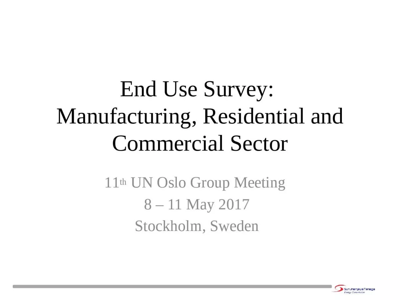 End Use Survey:  Manufacturing, Residential and Commercial Sector