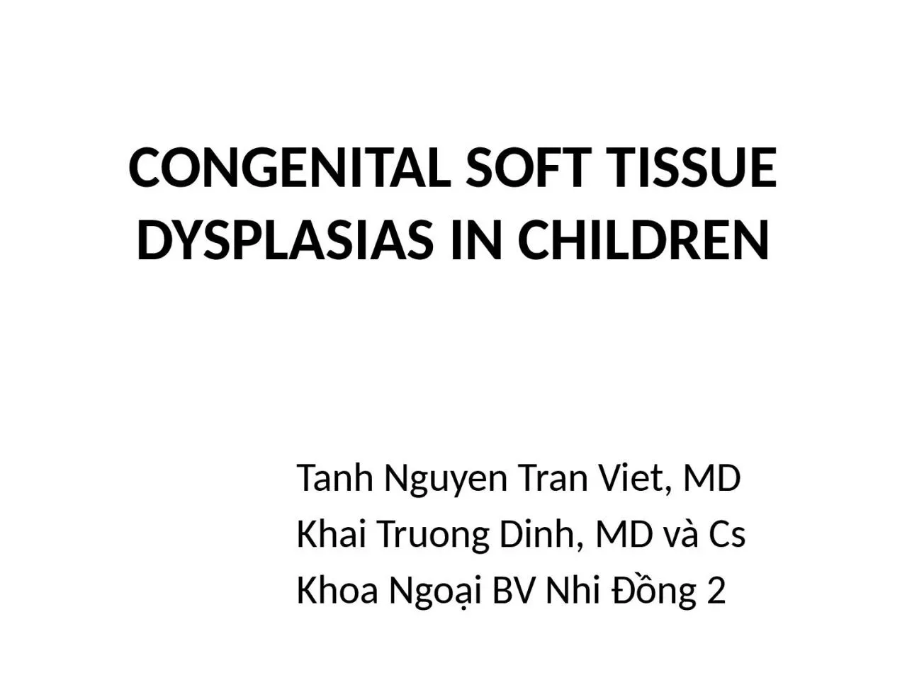 PPT-CONGENITAL SOFT TISSUE DYSPLASIAS IN CHILDREN