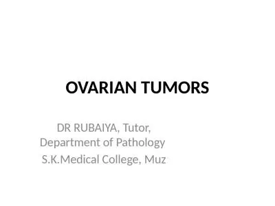 OVARIAN TUMORS DR  RUBAIYA, Tutor, Department of Pathology