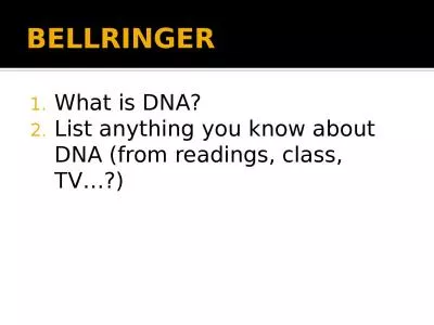 BELLRINGER What is DNA? List anything you know about DNA (from readings, class, TV…?)