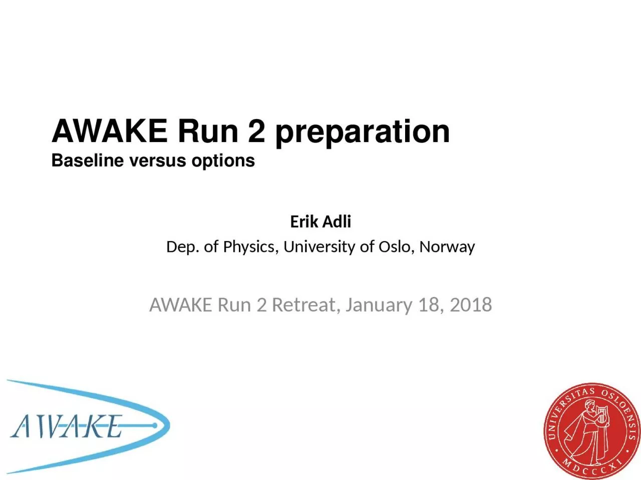 PPT-AWAKE Run 2 preparation Baseline versus options