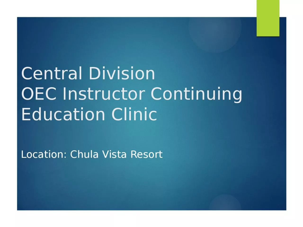 PPT-Central Division OEC Instructor Continuing Education Clinic