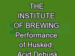 JOURNAL OF THE INSTITUTE OF BREWING Performance of Husked, Acid Dehusk