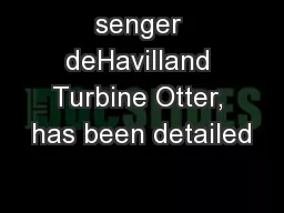 senger deHavilland Turbine Otter, has been detailed