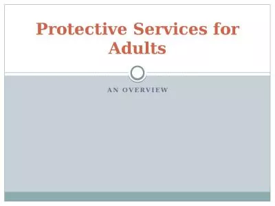 An Overview Protective Services for Adults