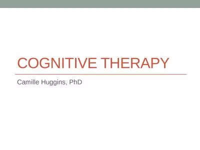 Cognitive therapy Camille Huggins, PhD