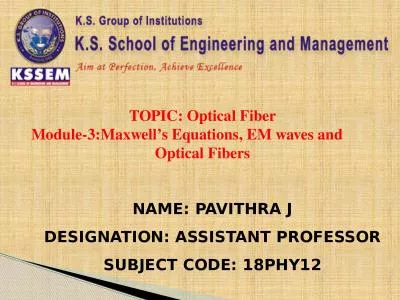 TOPIC : Optical Fiber Module-3:Maxwell’s Equations, EM waves and         Optical Fibers