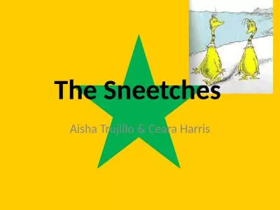 The Sneetches Aisha Trujillo & Ceara Harris