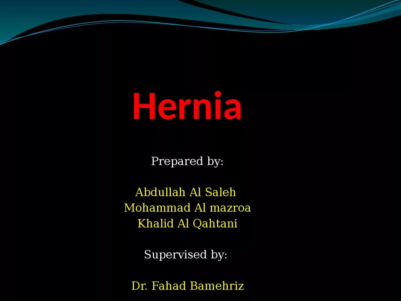 Hernia  Prepared by: Abdullah Al