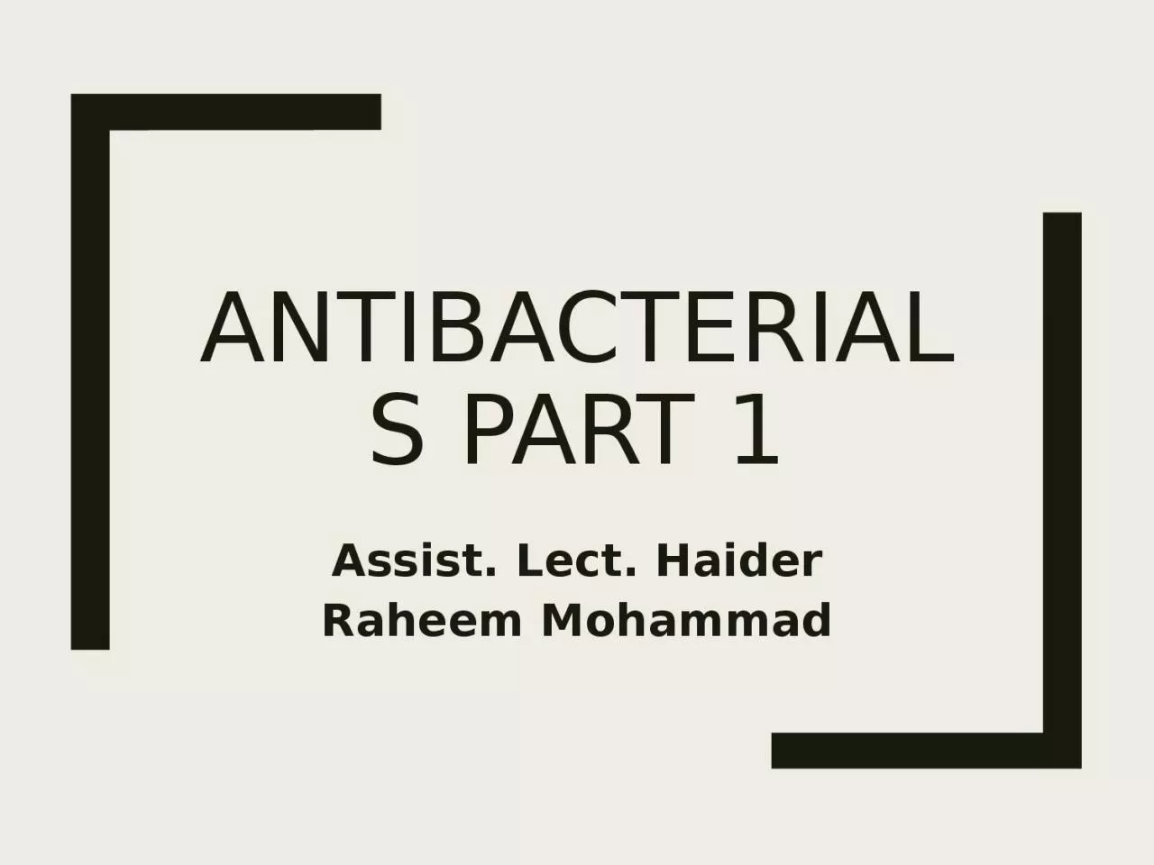 PPT-Antibacterials part 1 Assist. Lect. Haider Raheem Mohammad