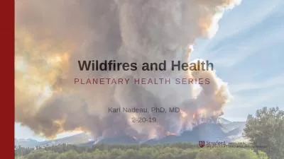 Wildfires and Health Kari Nadeau, PhD, MD