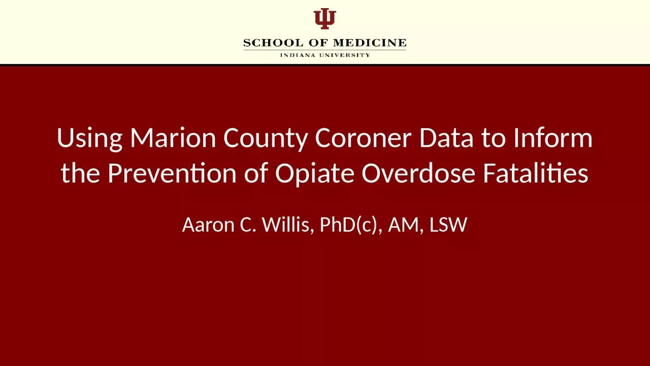 Using Marion County Coroner Data to Inform the Prevention of Opiate Overdose Fatalities