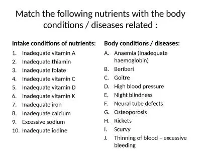Match the following nutrients with the body conditions / diseases related :