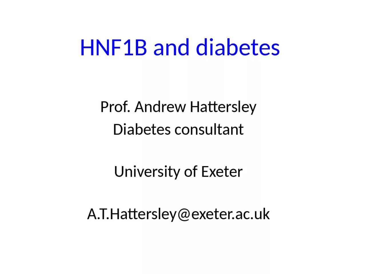 PPT-HNF1B and diabetes Prof. Andrew Hattersley