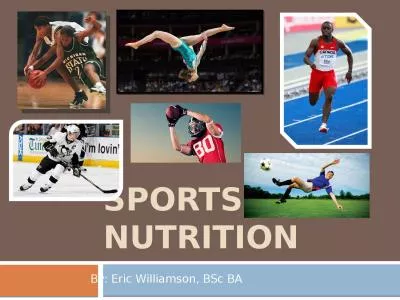 Sports Nutrition By: Eric Williamson,