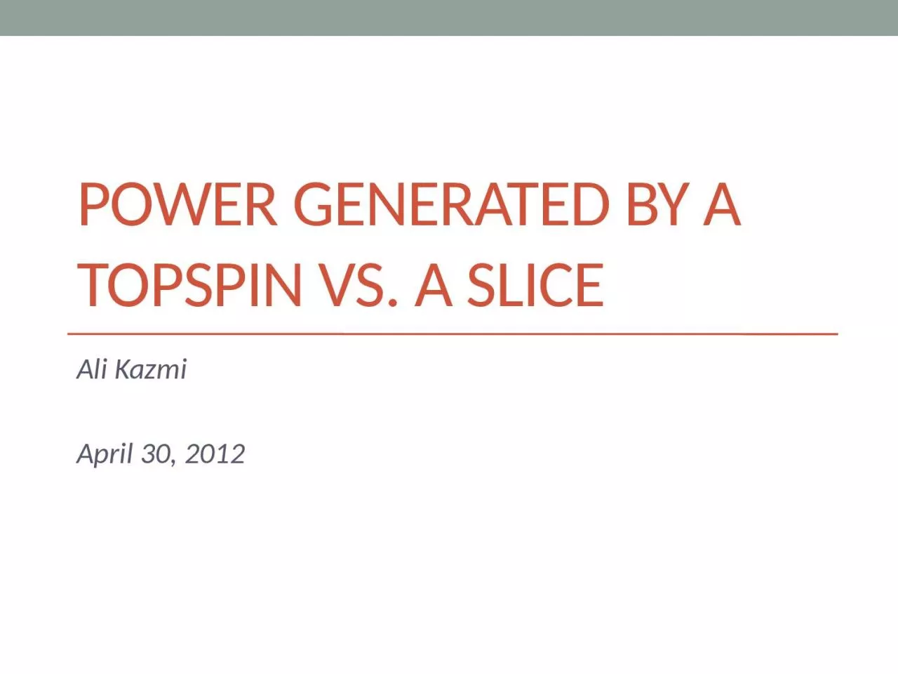 Power generated by a topspin vs. a slice
