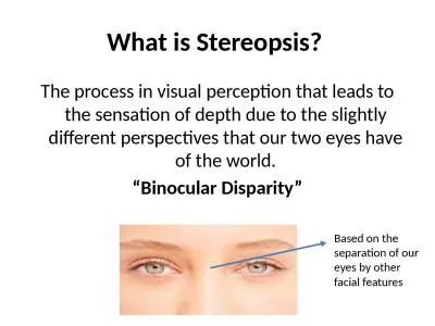 What is  Stereopsis ?  The process in visual perception that leads to the sensation of