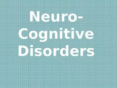 Neuro-Cognitive Disorders
